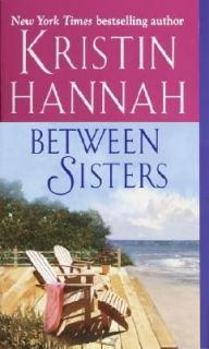 Between Sisters by Kristin Hannah (2004,