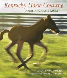 Kentucky Horse Country Images of the Bluegrass by James Archambeault 