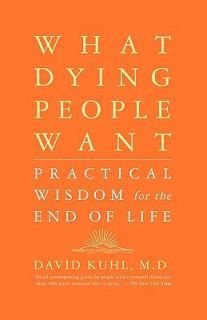   Wisdom for the End of Life by David Kuhl 2003, Paperback