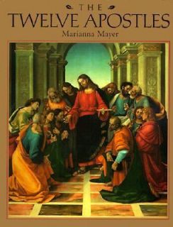   Apostles Their Lives and Acts by Marianna Mayer 2000, Hardcover