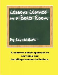 Lesson Learned in a Boiler Room by Ray Wohlfarth 2011, Paperback 