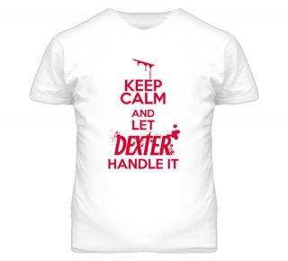 New Dexter Morgan Keep Calm and Let Dexter Handle It Cool White T 