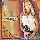 Kerosene by Miranda Lambert CD, Mar 2005, Epic Nashville