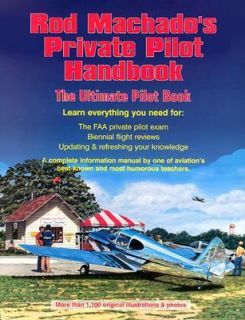 Rod Machados Private Pilot Handbook Learn Everything You Need for 