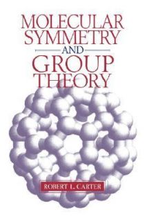 Molecular Symmetry and Group Theory by Robert L. Carter 1997 
