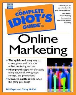 The Complete Idiots Guide to Online Marketing by Bill Eager 1999 