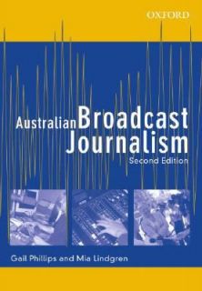 Australian Broadcast Journalism by Mia Lindgren and Gail Phillips 2006 