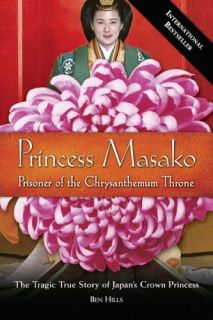 Princess Masako: Prisoner of the Chrysanthemum Throne, Hills, Ben 