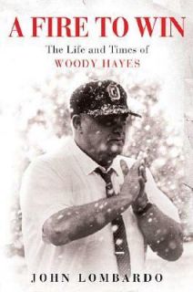   Life and Times of Woody Hayes by John Lombardo 2005, Hardcover