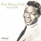 Lost April by Nat King Cole CD, Jun 2004, Pazzazz