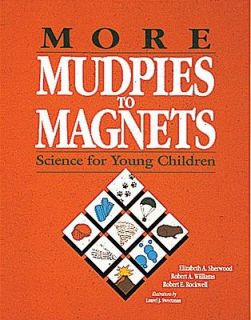 More Mudpies to Magnets Science for Young Children by Robert E 