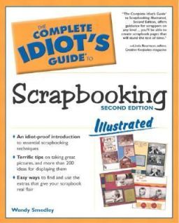 The Complete Idiots Guide to Scrapbooking by Wendy Smedley 2002 