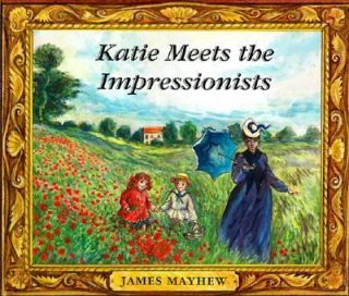 Katie Meets the Impressionists by James Mayhew 1999, Hardcover
