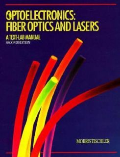 Optoelectronics, Fiber Optics and Lasers A Text Lab Manual by Morris 