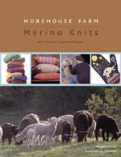 Morehouse Farm Merino Knits More Than 40 Farm Fresh Designs by Margrit 