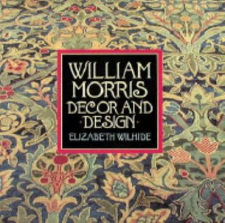 William Morris Decor and Design by Elizabeth Wilhide 1991, Hardcover 