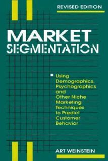 Market Segmentation Using Demographics, Psychographics and Other Niche 
