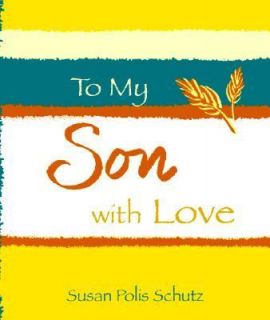 To My Son, with Love by Susan Polis Schutz 2005, Hardcover