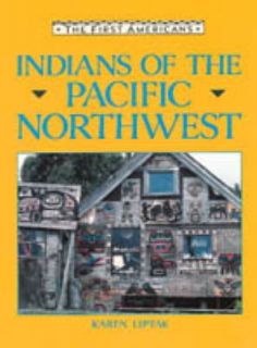 Indians of the Pacific Northwest by Karen Liptak 1991, Hardcover 