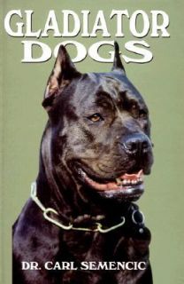 Gladiator Dogs by Carl Semencic 1998, Hardcover