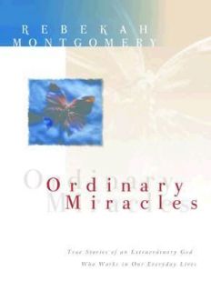 Ordinary Miracles True Stories of an Extraordinary God Who Works in 