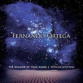   Hymns and Sacred Songs by Fernando Ortega CD, Oct 2006, Curb