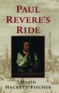 Paul Reveres Ride by David H. Fischer and David Hackett Fischer 1994 