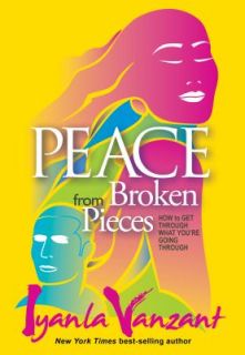 Peace from Broken Pieces How to Get Through What Youre Going Through 