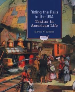 Riding the Rails in the USA Trains in American Life by Martin W 