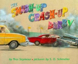 The Smash Up Crash Up Derby by Tres Seymour 1995, Hardcover
