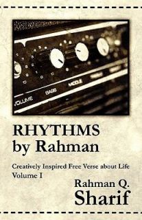 Rhythms by Rahman Creatively Inspired Free Verse about Life by Rahman 