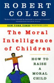   How to Raise a Moral Child by Robert Coles 1998, Paperback