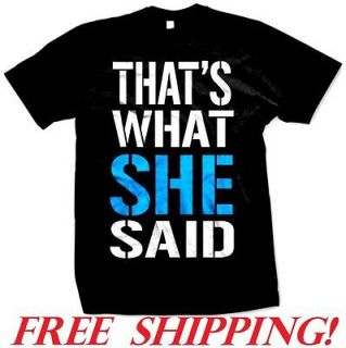 THATS WHAT SHE SAID Funny T Shirt size S to 2XL Jersey Shore Pauly D 