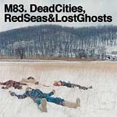 Dead Cities, Red Seas Lost Ghosts by M83 CD, Jul 2004, Mute