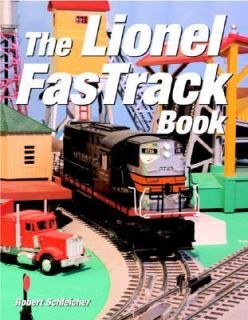The Lionel Fastrack Book by Robert S. Schleicher 2006, Paperback 