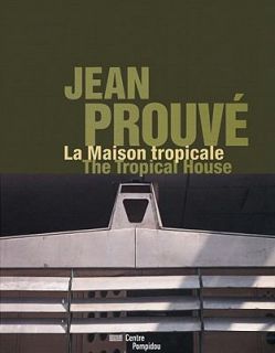 Jean Prouve the Tropical House 2011, Paperback