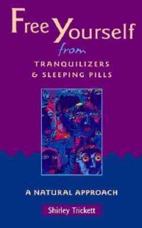 Free Yourself from Tranquilizers and Sleeping Pills A Natural Approach 