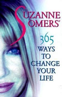 Suzanne Somers 365 Ways to Change Your Life by Suzanne Somers 1999 