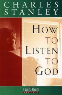 How to Listen to God by Charles F. Stanley 1985, Hardcover