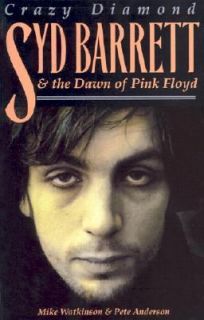 Crazy Diamond Syd Barrett and the Dawn of Pink Floyd by Pete Anderson 