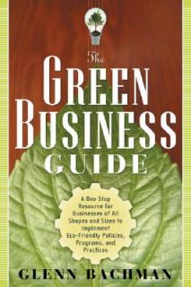 The Green Business Guide by Glenn Bachman 2009, Paperback