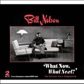 What Now What Next? Bill Nelson new sealed 2X CD Cocteau Years 