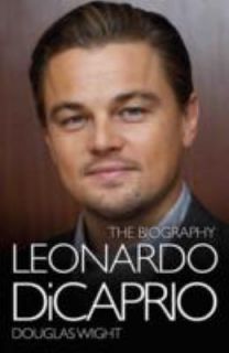 Leonardo Dicaprio  The Biography by Douglas Wight (2012, Hardcover)