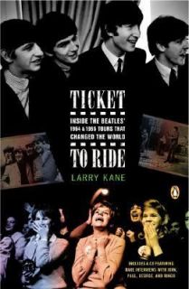 Ticket to Ride Inside the Beatles 1964 and 1965 Tours That Changed 