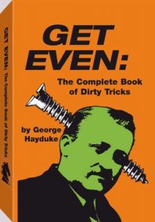 Get Even The Complete Book of Dirty Tricks by George Hayduke 1980 