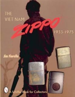 The Vietnam Zippo Cigarette Lighters, 1933 1975 by Jim Fiorella (1998 