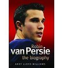 Robin Van Persie: The Biography by Andy Lloyd Williams Hcover NEW