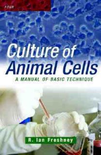 Culture of Animal Cells A Manual of Basic Technique by R. Ian Freshney 