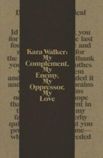 Kara Walker My Complement, My Enemy, My Oppressor, My Love 2007 