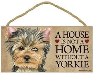 House is Not a Home without a Yorkie Wood Sign Plaque Dog 10 x 5 